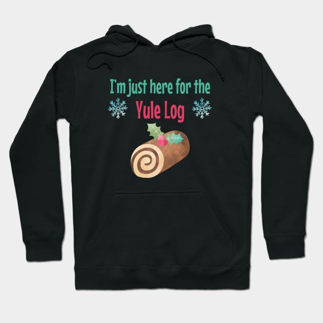 I'm just here for the Yule Log Hoodie by StarsHollowMercantile